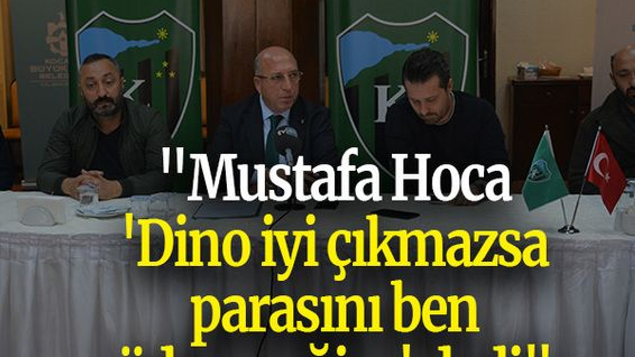 "Mustafa Hoca, 'Dino iyi çıkmazsa parasını ben ödeyeceğim' dedi"